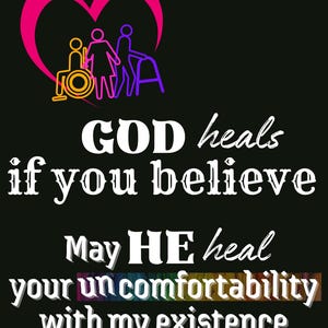 Może przedstawiać: Czarne tło z różowym sercem i postaciami reprezentującymi osoby niepełnosprawne. Tekst brzmi: "BÓG uzdrawia, jeśli wierzysz. Niech ON uleczy Twój dyskomfort z moją egzystencją."