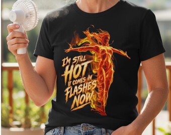 Camiseta divertida sobre la menopausia: «Sigo teniendo calor, solo que ahora me viene en sofocos». Regalo humorístico para mujeres de mediana edad. Generación X.