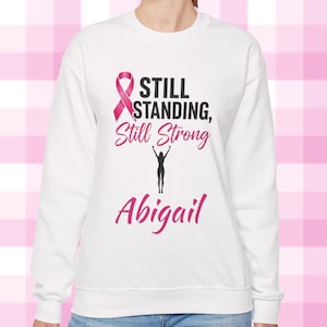 Still Standing Still Strong Personalized Sweatshirt Custom Breast Cancer Survivor Sweatshirt Pink Ribbon Support Gift Custom Survivor Gift
