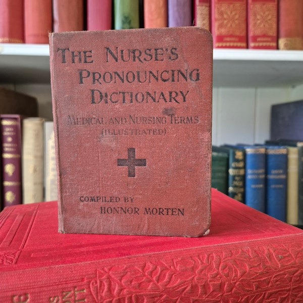 The Nurse's Pronouncing Dictionary Medical and Nursing Terms (Illustrated) Compiled by Honnor Morten (1915) 9th Edition