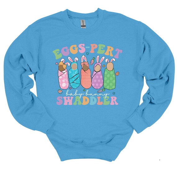 EGGS-PERT baby bunny SWADDLER Crewneck Sweatshirt, Easter shirt, Easter Crew, Nurse, Pediatric, Neonatal