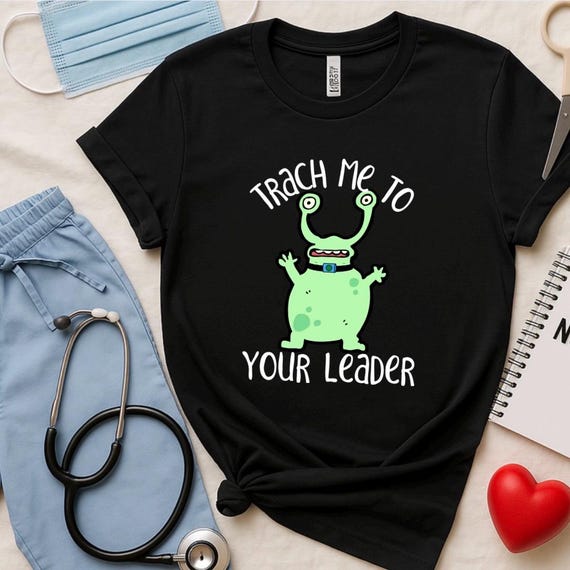 Trach Me to Your Leader T-shirt, Trach Life, Tracheostomy, Trach Mom, Trach Dad, Trach Parents, Respiratory Therapy, RT, Tracheostomy Shirt
