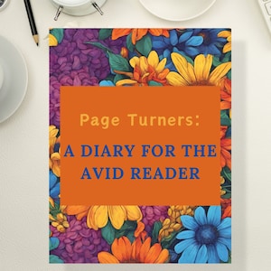 May include: A book cover with a floral design in shades of purple, yellow, orange, and blue. The title is "Page Turners: A Diary for the Avid Reader" in a blue and orange font.