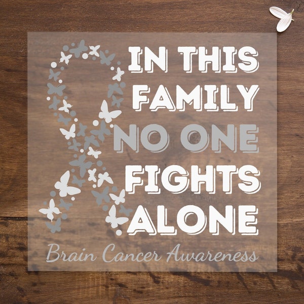 Brain Cancer DTF Transfer Sheet, In This Family No One Fights Alone Design Heat Press Iron On T-shirt and Fabric