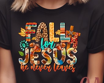 Thanksgiving Jesus Shirt, Fall For Jesus He Never Leaves Shirt, Fall Jesus Shirt, Cross Shirt, Gift For Christian, Thanksgiving Dinner Gift