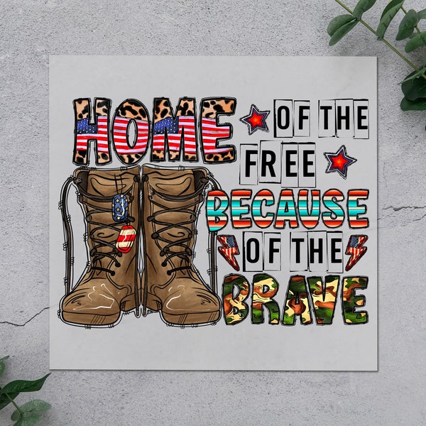 Home Of The Free Because Of The Brave DTF Transfer, Military Tribute, American Flag-Camo Boots Iron-On, Military Boots Gift T-shirt, Fabric