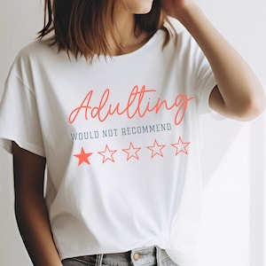 Adulting - Would Not Recommend - Sarcastic Quote Shirt