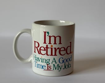 Funny "I'm Retired" Graphic, Vintage 1980s Coffee/Tea Mug