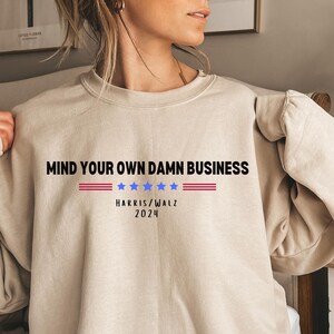 Mind Your Own Damn Business T-Shirt, Harris Walz Tshirt, Kamala Tim Shirt, Activist Shirt