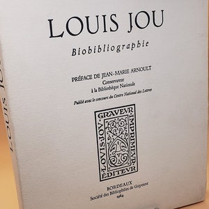 Louis Jou Biobibliographie by Andre Feuille, Bordeaux Societe des Bibliophiles de Guyenne 1984, Limited Edition Louis Jou Biography