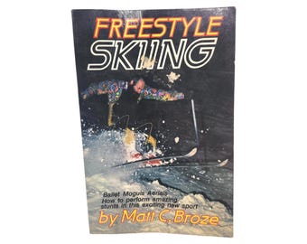 Freestyle Skiing Book | 1978 First Edition Paperback by Matt C. Broze | Vintage Skiing Stunts Guide