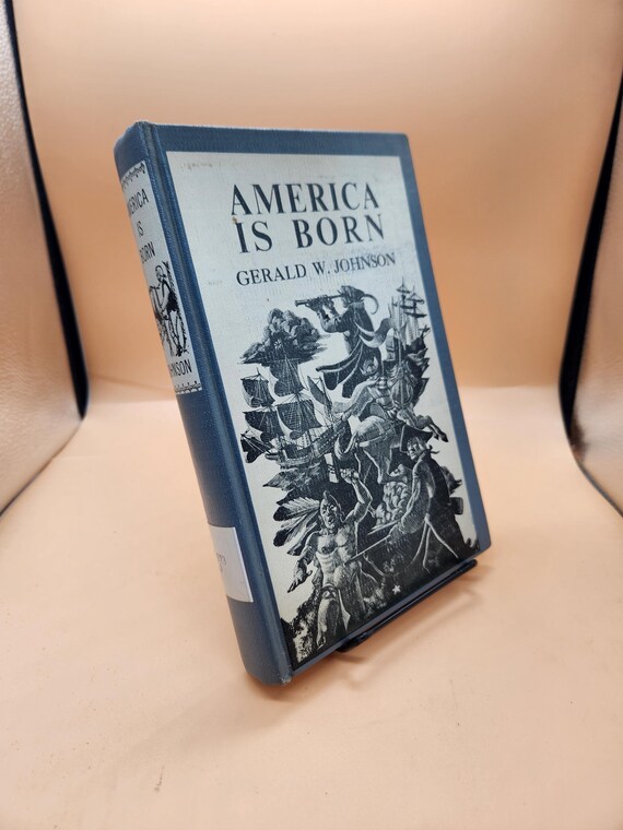 America Is Born: 1959 First Edition History Book - Gerald W. Johnson