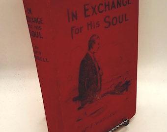 In Exchange for His Soul by William Freeland Waddell, Hulbert Publishing Co Glasgow 1924