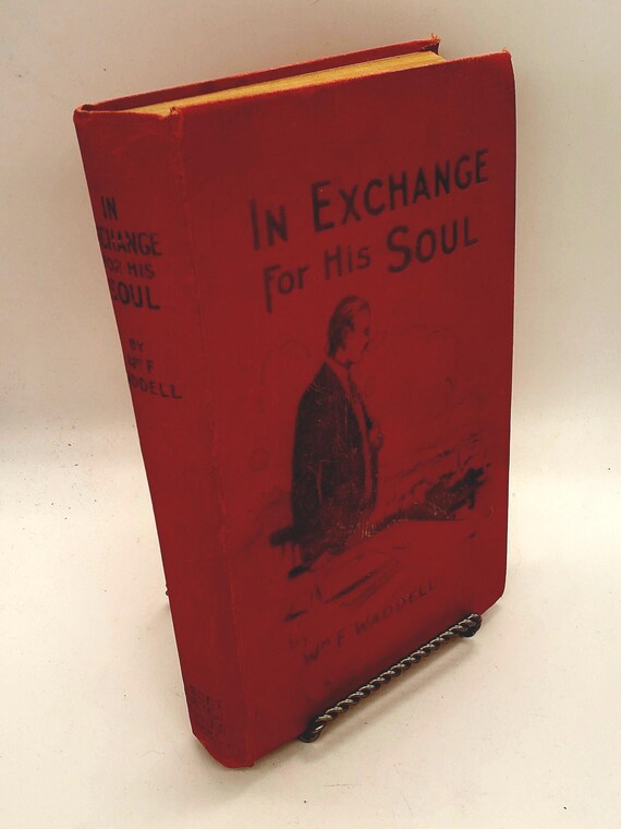 In Exchange for His Soul by William Freeland Waddell, Hulbert Publishing Co Glasgow 1924