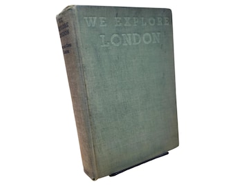 1933 "We Explore London" Travel Guide: First American Edition, Illustrated