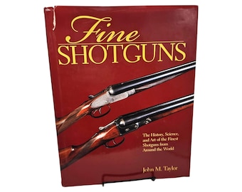 Fine Shotguns Book | History, Science & Art of Shotguns by John M. Taylor | Hardcover in Good Condition
