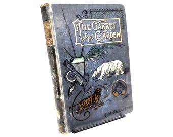 Hardcover Book 1890s | The Garret and the Garden | R. M. Ballantyne | Illustrated | Scarce Vintage Juvenile Fiction