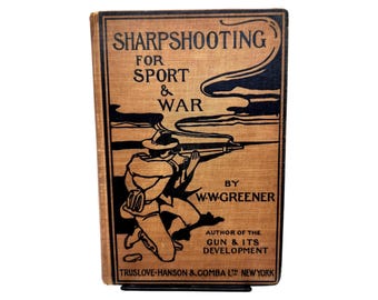 Vintage Book Sharpshooting for Sport and War | W. W. Greener First Edition 1900 | Illustrated Pictorial Cloth