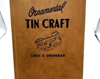 Vintage Ornamental Tin Craft Book | 1949 Hard Cover by Chris H. Groneman | Rare Craftmaking Guide