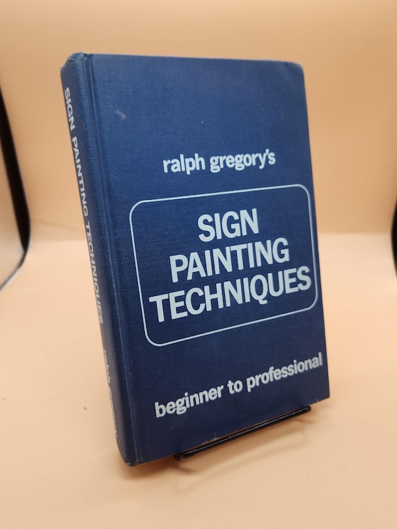 Ralph Gregory's Sign Painting Techniques, 1973 First Edition, Second Printing, Hardcover Book, ISBN 0-9113-80299