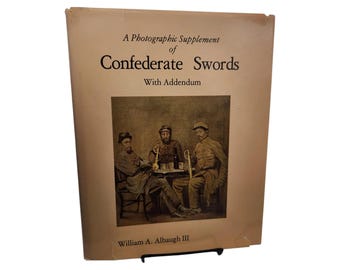 A Photographic Supplement of Confederate Swords With Addendum by William A. Albaugh III 1979 Book