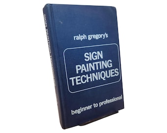 Ralph Gregory's Sign Painting Techniques, 1973 First Edition, Second Printing, Hardcover Book, ISBN 0-9113-80299