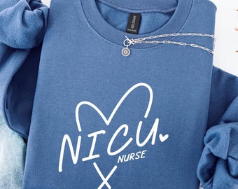 NICU Sweatshirt, Neonatal ICU Nurse Sweatshirt, Gift for NICU Nurses, Nicu Labor Delivery Pediatric Nurse Gift, Neonatal Nurse Sweatshirt.
