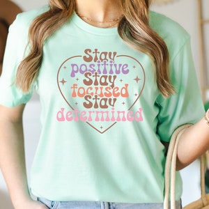 Stay Positive Stay Focused, Motivational T-Shirt, Women&#39;s Positivity, Graphic Tee, Inspirational Shirt, Motivational Shirt, Mental Health