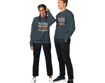 The Best Things In Life High-Quality Unisex Crewneck Sweatshirt