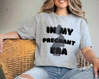 In My PREGNANT Era Shirt  New Mom Shirt New Pregnancy Reveal Shirt Mother’s Day Shirt Baby Announcement Shirt Gift For Pregnant Mom
