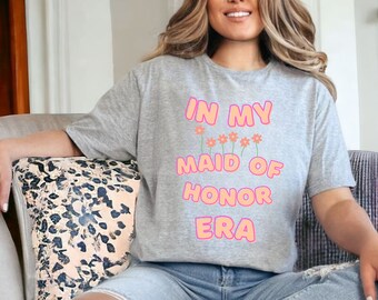 Maid Of Honor Shirt, In My Maid of Honor Era Shirt,  Maid of Honor Gift, In my era shirt, Matron of honor gift, Bridesmaid Shirt