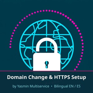 May include: A dark teal graphic featuring a cyan globe outline, a white open padlock icon, and a magenta dotted semi-circle. Text reads: Domain Change & HTTPS Setup by Yasmin Multiservice • Bilingual EN / ES.