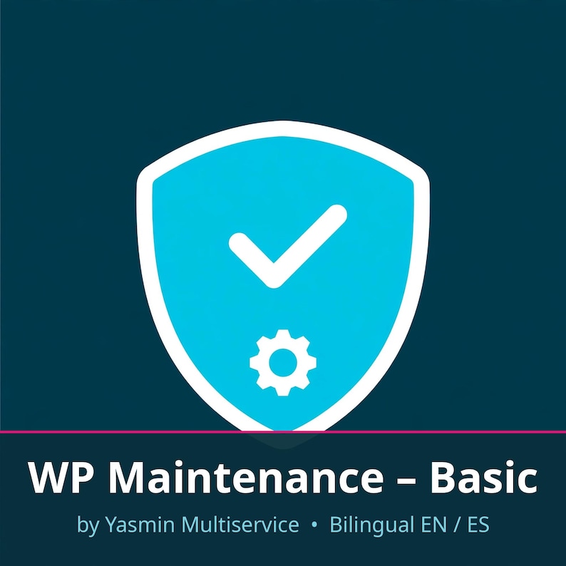 Puede incluir: Un gr&aacute;fico cuadrado de color verde azulado oscuro con un icono de escudo azul claro que contiene una marca de verificaci&oacute;n y un engranaje blancos. El texto blanco dice: WP Maintenance &ndash; Basic by Yasmin Multiservice &bull; Bilingual EN / ES.
