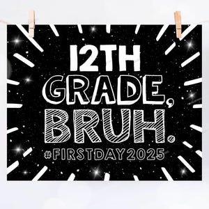 First Day of 12th Grade Sign Bruh Printable Back to School Sign First Day of School Instant Digital Download Teacher Kids Photo Prop Senior