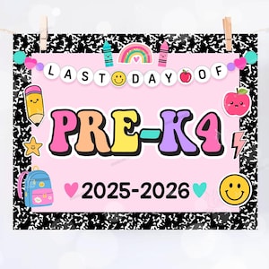 May include: A colorful sign for the last day of school, PRE-K4, 2025-2026. The sign is pink with a black and white notebook paper border. It includes a pencil, star, backpack, apple, and smiley face graphics.