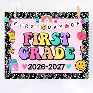 May include: A rectangular sign with a black and white composition notebook pattern border. The centre is light pink with the text FIRST DAY OF FIRST GRADE 2026-2027. It features colourful illustrations of a pencil, rainbow, apple, backpack, and smiley face.