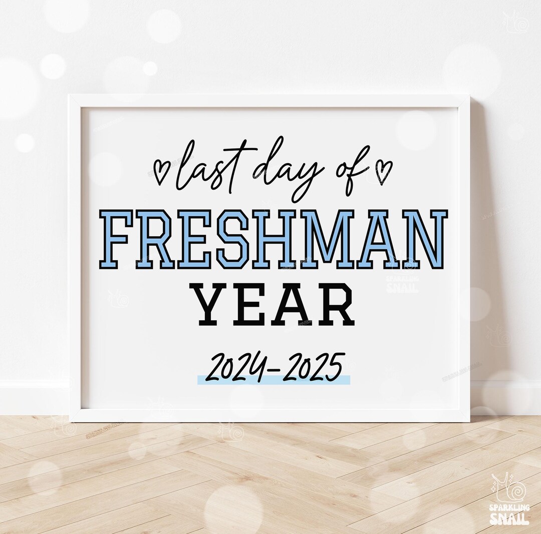 Last Day of Freshman Year Sign Printable Last Day of School Signs ...
