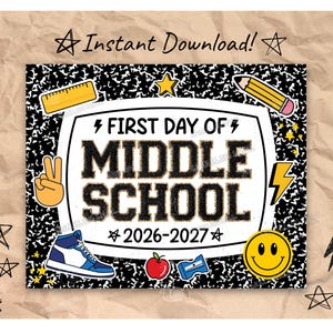 May include: A rectangular sign with a black and white composition notebook pattern featuring the text "FIRST DAY OF MIDDLE SCHOOL 2026-2027". Graphics include a yellow ruler, pencil, peace sign, sneaker, apple, sharpener, and smiley face.