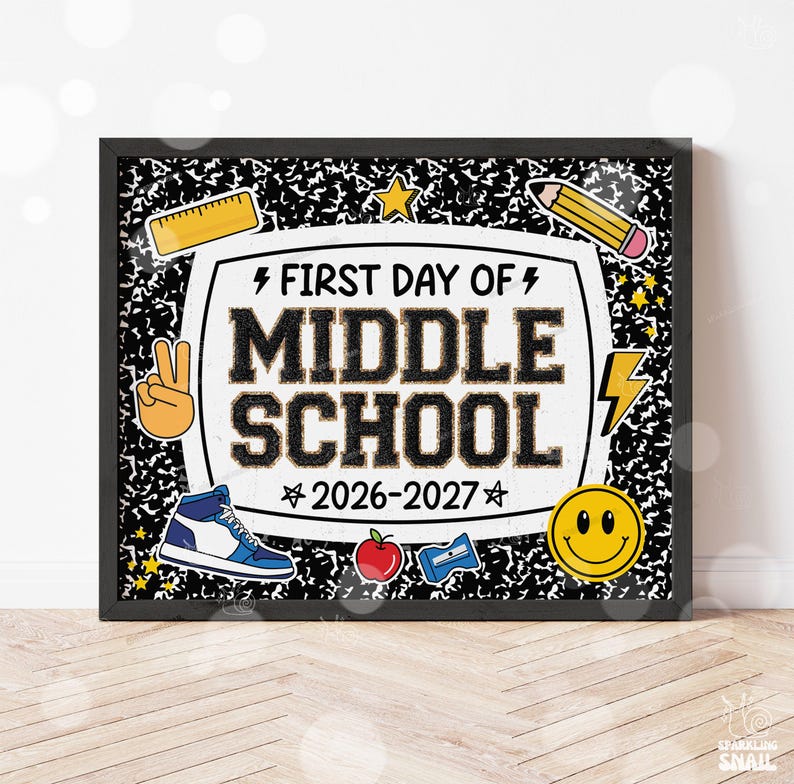 May include: A framed sign with a black and white composition notebook pattern background. The center features the text FIRST DAY OF MIDDLE SCHOOL 2026-2027. Graphics include a yellow ruler, pencil, lightning bolt, sneaker, apple, sharpener, and smiley face.