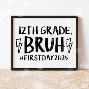 First Day of 12th Grade Sign Bruh Printable Back to School Sign First Day of School Instant Digital Download Teacher Kids Photo Prop Senior