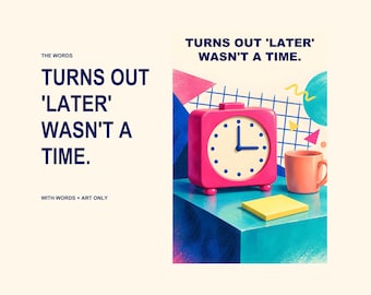 Later Wasnt a Time Print, Funny Clock Wall Art, Retro 80s Time Blindness Quote, Digital Download