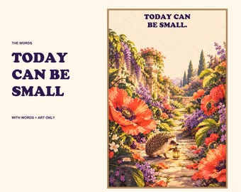 Hedgehog Garden Print, Today Can Be Small, Cozy Animal Affirmation Wall Art, Printable Gift