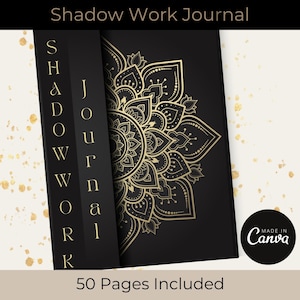 May include: Black journal with gold lettering that reads "Shadow Work Journal" and a gold mandala design. The journal has 50 pages and is made in Canva.