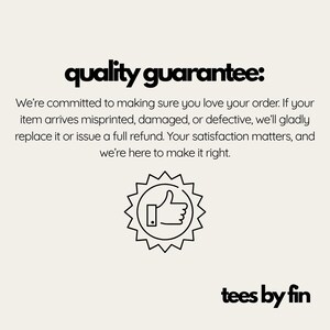 May include: Cream-colored graphic with the text "quality guarantee:" in black, followed by a guarantee statement. A thumbs-up icon is in a starburst shape. The brand name "tees by fin" is at the bottom.