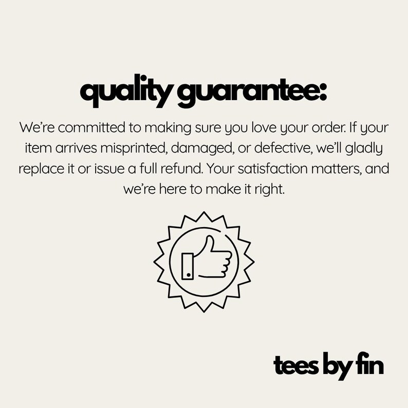 May include: Cream-colored graphic with the text "quality guarantee:" in black, followed by a guarantee statement. A thumbs-up icon is in a starburst shape. The brand name "tees by fin" is at the bottom.