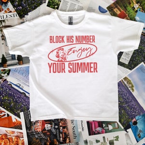 Y2K Baby Tee that says "Block His Number, Enjoy Your Sumer"