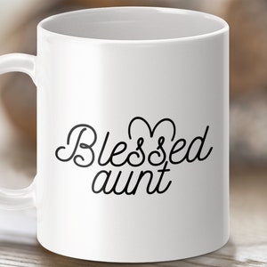 Blessed Aunt Mug, Gift for Aunt, Best Aunt Ever Cup, Coffee Mug for Aunt, Cool Aunt Mug, Auntie Birthday Gift, Dear Aunt Mug