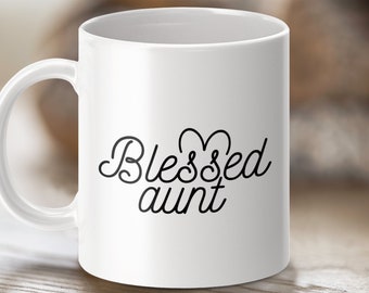 Blessed Aunt Mug, Gift for Aunt, Best Aunt Ever Cup, Coffee Mug for Aunt, Cool Aunt Mug, Auntie Birthday Gift, Dear Aunt Mug