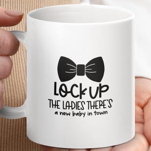 Funny Baby Announcement Mug: Lock Up the Ladies