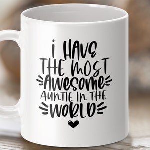 Awesome Auntie Mug, Best Aunt Ever Gift, Funny Coffee Mug for Aunt, I Have the Most Awesome Auntie in the World, Cute Aunt Present
